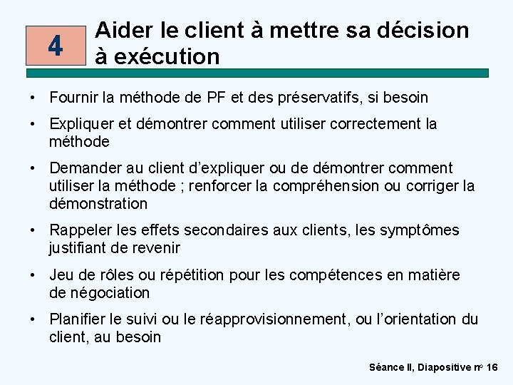 4 Aider le client à mettre sa décision à exécution • Fournir la méthode