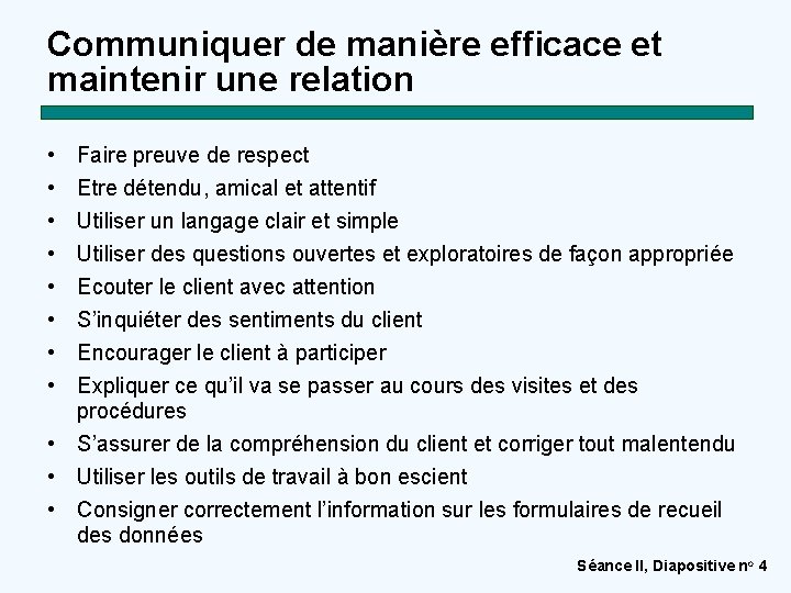 Communiquer de manière efficace et maintenir une relation • • Faire preuve de respect