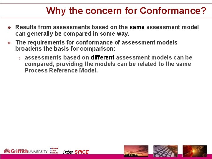 Why the concern for Conformance? v v Results from assessments based on the same