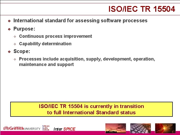 ISO/IEC TR 15504 v International standard for assessing software processes v Purpose: v ²