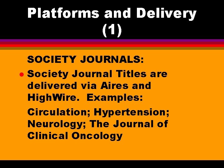 Platforms and Delivery (1) l SOCIETY JOURNALS: Society Journal Titles are delivered via Aires