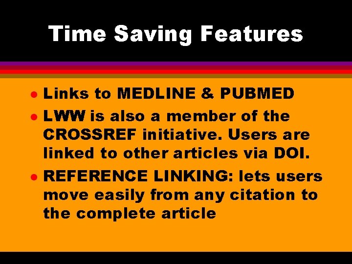 Time Saving Features l l l Links to MEDLINE & PUBMED LWW is also