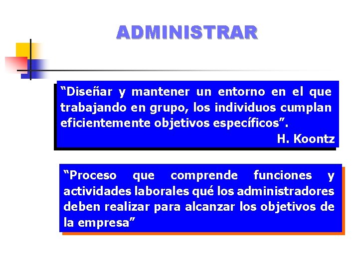 ADMINISTRAR “Diseñar y mantener un entorno en el que trabajando en grupo, los individuos