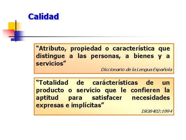 Calidad “Atributo, propiedad o característica que distingue a las personas, a bienes y a