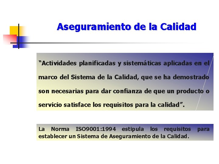 Aseguramiento de la Calidad “Actividades planificadas y sistemáticas aplicadas en el marco del Sistema