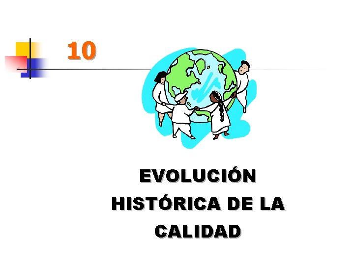 10 EVOLUCIÓN HISTÓRICA DE LA CALIDAD 