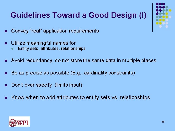 Guidelines Toward a Good Design (I) l Convey “real” application requirements l Utilize meaningful