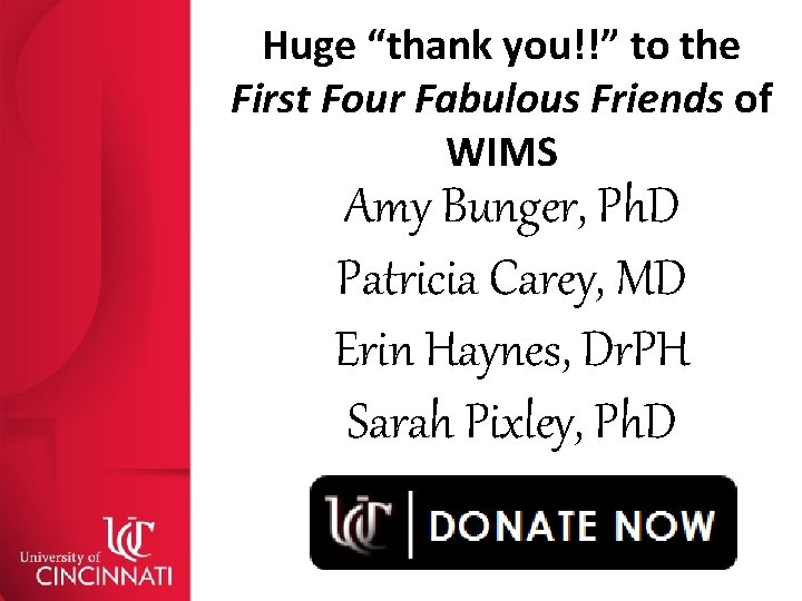 Huge “thank you!!” to the First Four Fabulous Friends of WIMS Amy Bunger, Ph.