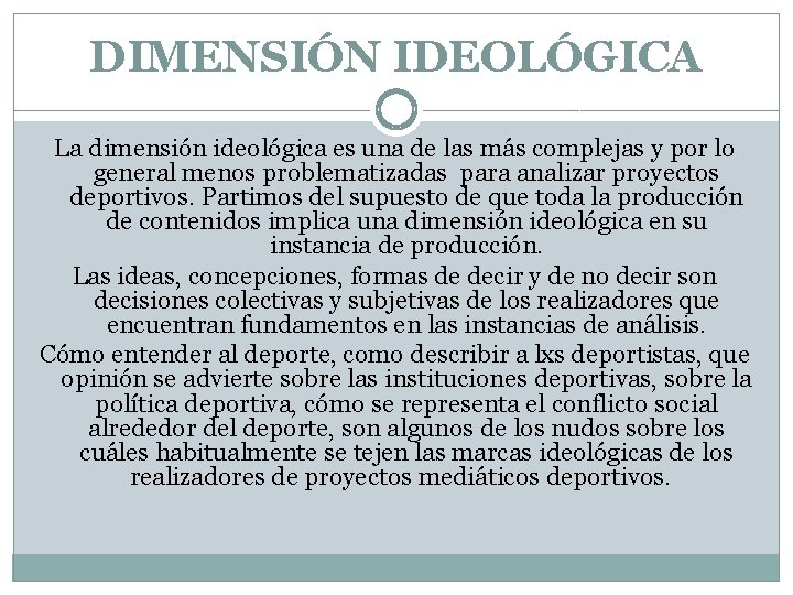 DIMENSIÓN IDEOLÓGICA La dimensión ideológica es una de las más complejas y por lo DIMENSIÓN IDEOLÓGICA La dimensión ideológica es una de las más complejas y por lo