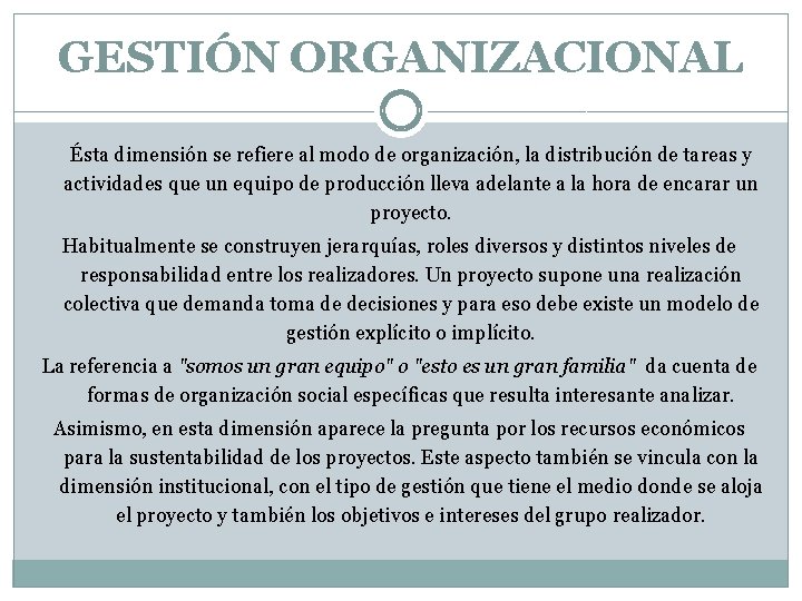 GESTIÓN ORGANIZACIONAL Ésta dimensión se refiere al modo de organización, la distribución de tareas GESTIÓN ORGANIZACIONAL Ésta dimensión se refiere al modo de organización, la distribución de tareas
