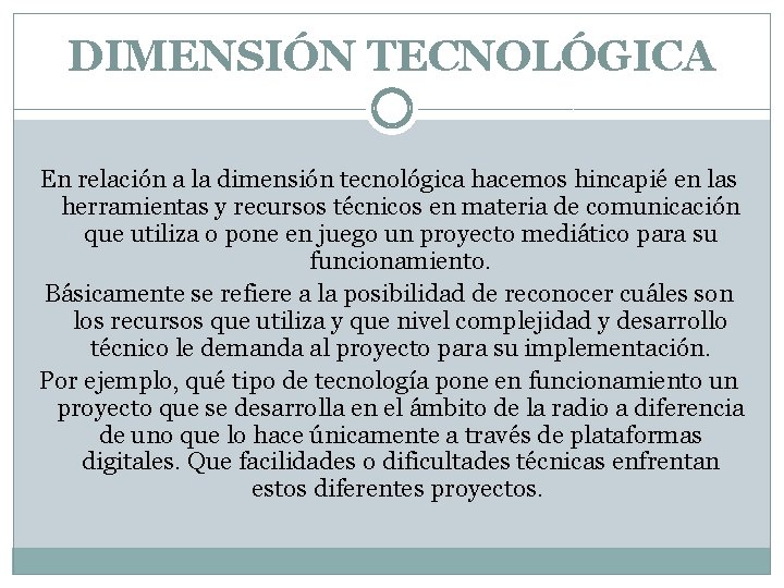 DIMENSIÓN TECNOLÓGICA En relación a la dimensión tecnológica hacemos hincapié en las herramientas y DIMENSIÓN TECNOLÓGICA En relación a la dimensión tecnológica hacemos hincapié en las herramientas y