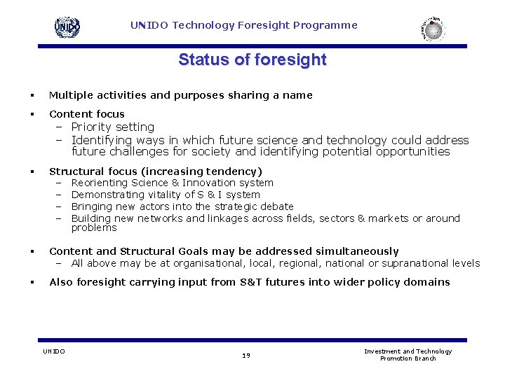 UNIDO Technology Foresight Programme Status of foresight § Multiple activities and purposes sharing a UNIDO Technology Foresight Programme Status of foresight § Multiple activities and purposes sharing a