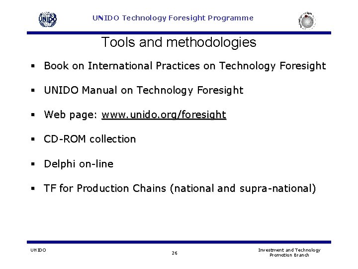 UNIDO Technology Foresight Programme Tools and methodologies § Book on International Practices on Technology UNIDO Technology Foresight Programme Tools and methodologies § Book on International Practices on Technology