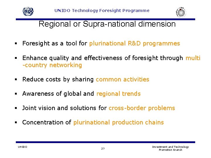UNIDO Technology Foresight Programme Regional or Supra-national dimension § Foresight as a tool for UNIDO Technology Foresight Programme Regional or Supra-national dimension § Foresight as a tool for
