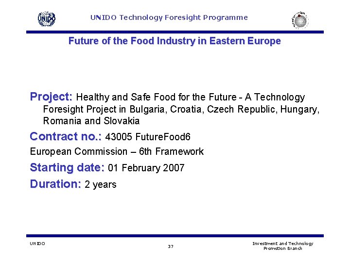 UNIDO Technology Foresight Programme Future of the Food Industry in Eastern Europe Project: Healthy UNIDO Technology Foresight Programme Future of the Food Industry in Eastern Europe Project: Healthy