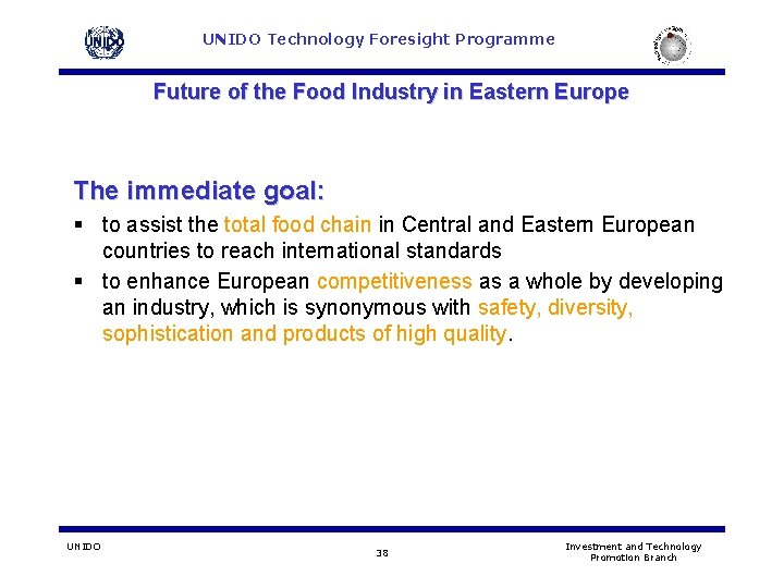 UNIDO Technology Foresight Programme Future of the Food Industry in Eastern Europe The immediate UNIDO Technology Foresight Programme Future of the Food Industry in Eastern Europe The immediate