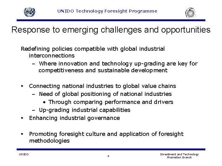 UNIDO Technology Foresight Programme Response to emerging challenges and opportunities Redefining policies compatible with UNIDO Technology Foresight Programme Response to emerging challenges and opportunities Redefining policies compatible with