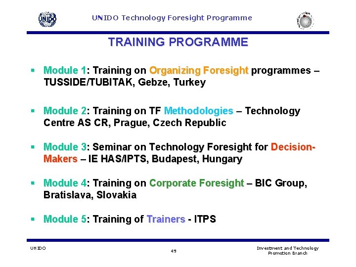 UNIDO Technology Foresight Programme TRAINING PROGRAMME § Module 1: Training on Organizing Foresight programmes UNIDO Technology Foresight Programme TRAINING PROGRAMME § Module 1: Training on Organizing Foresight programmes