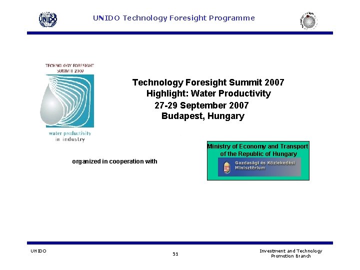 UNIDO Technology Foresight Programme Technology Foresight Summit 2007 Highlight: Water Productivity 27 -29 September UNIDO Technology Foresight Programme Technology Foresight Summit 2007 Highlight: Water Productivity 27 -29 September