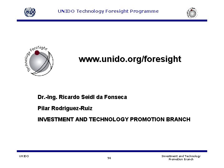 UNIDO Technology Foresight Programme www. unido. org/foresight Dr. -Ing. Ricardo Seidl da Fonseca Pilar UNIDO Technology Foresight Programme www. unido. org/foresight Dr. -Ing. Ricardo Seidl da Fonseca Pilar