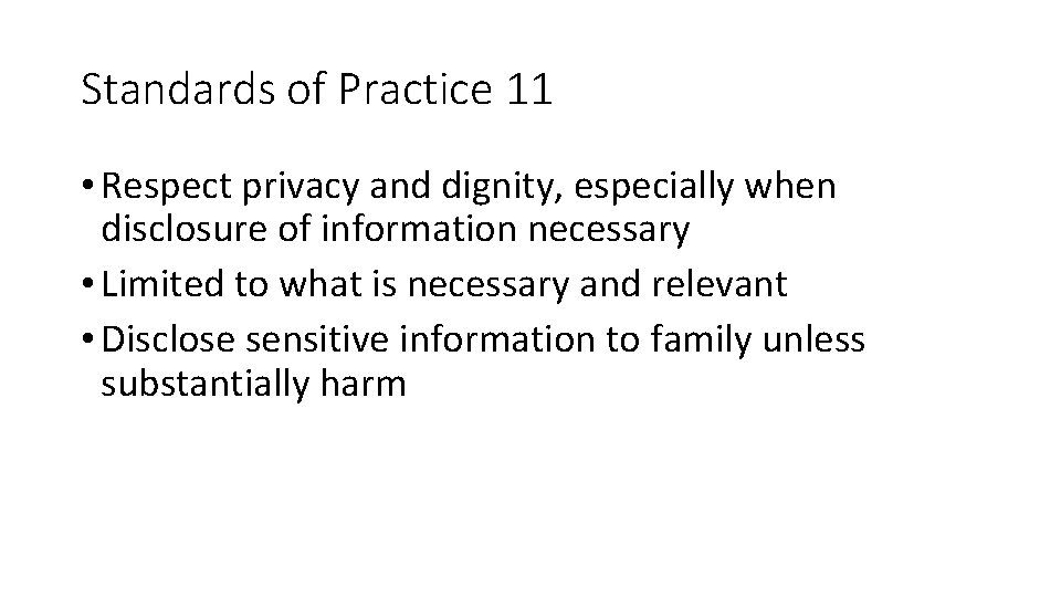 Standards of Practice 11 • Respect privacy and dignity, especially when disclosure of information Standards of Practice 11 • Respect privacy and dignity, especially when disclosure of information
