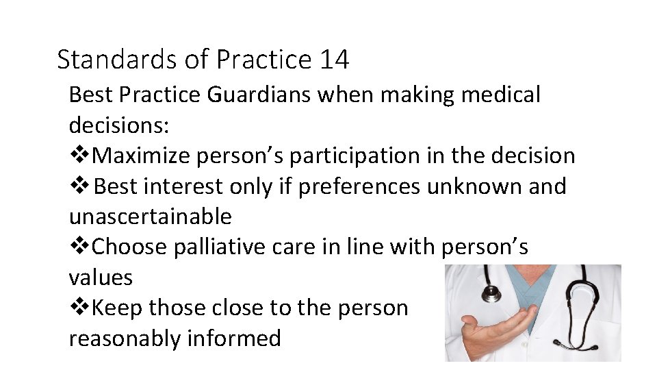 Standards of Practice 14 Best Practice Guardians when making medical decisions: v. Maximize person’s Standards of Practice 14 Best Practice Guardians when making medical decisions: v. Maximize person’s