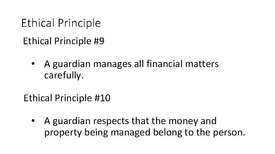 Ethical Principle #9 • A guardian manages all financial matters carefully. Ethical Principle #10 Ethical Principle #9 • A guardian manages all financial matters carefully. Ethical Principle #10