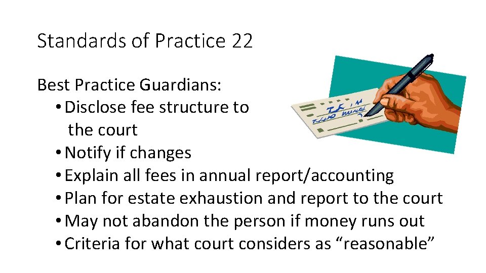 Standards of Practice 22 Best Practice Guardians: • Disclose fee structure to the court Standards of Practice 22 Best Practice Guardians: • Disclose fee structure to the court