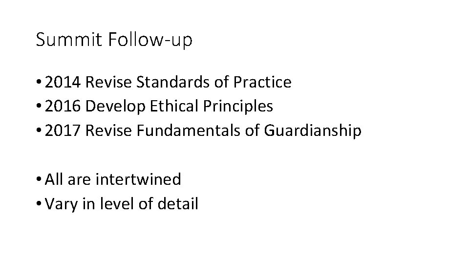 Summit Follow-up • 2014 Revise Standards of Practice • 2016 Develop Ethical Principles • Summit Follow-up • 2014 Revise Standards of Practice • 2016 Develop Ethical Principles •