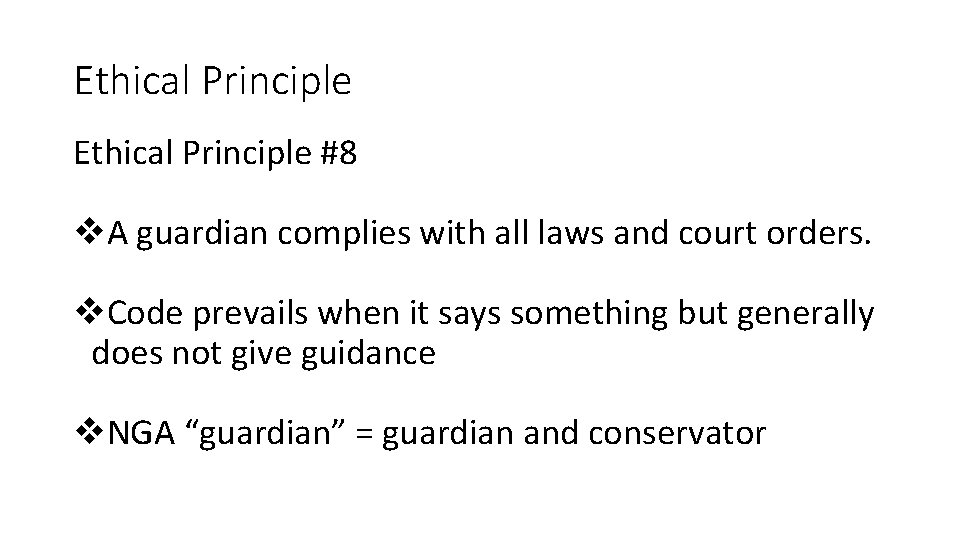 Ethical Principle #8 v. A guardian complies with all laws and court orders. v. Ethical Principle #8 v. A guardian complies with all laws and court orders. v.