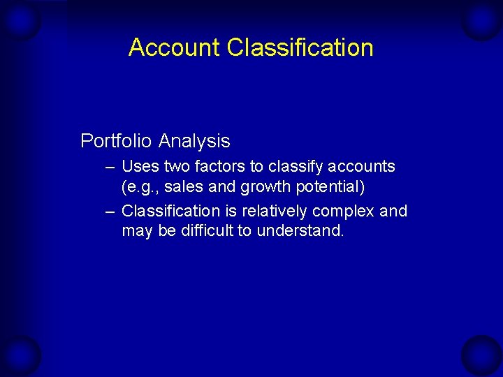 Account Classification Portfolio Analysis – Uses two factors to classify accounts (e. g. ,