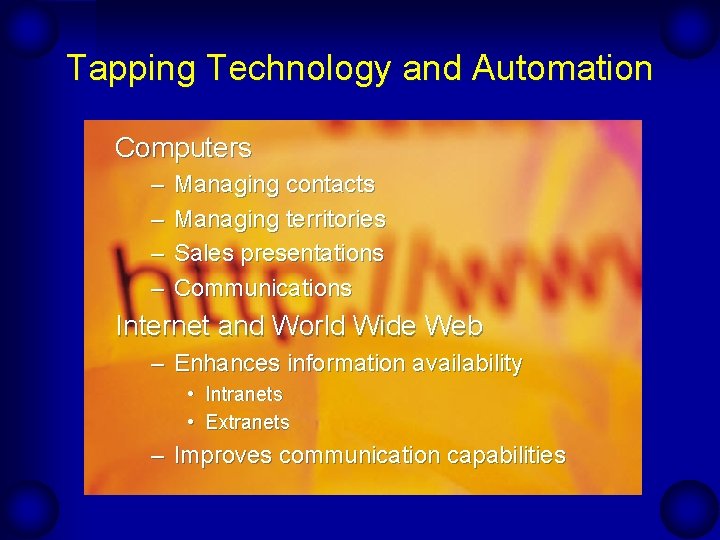 Tapping Technology and Automation Computers – – Managing contacts Managing territories Sales presentations Communications