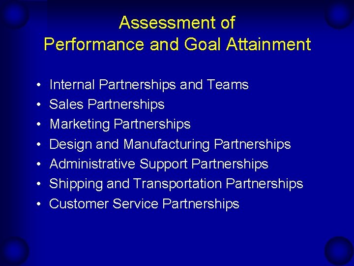 Assessment of Performance and Goal Attainment • • Internal Partnerships and Teams Sales Partnerships