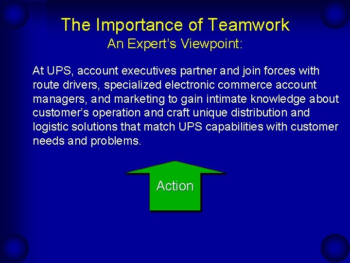 The Importance of Teamwork An Expert’s Viewpoint: At UPS, account executives partner and join