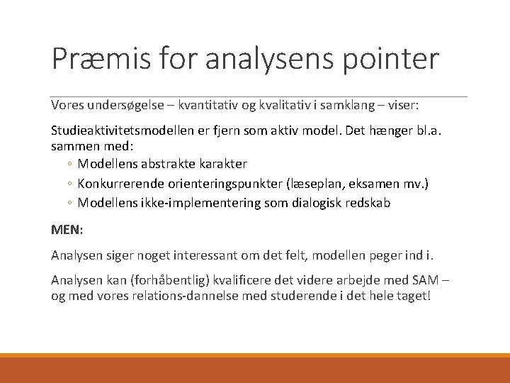 Præmis for analysens pointer Vores undersøgelse – kvantitativ og kvalitativ i samklang – viser: