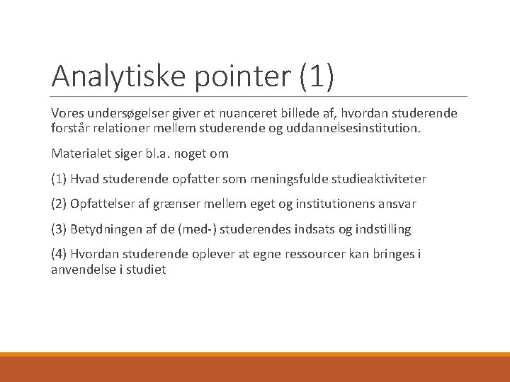 Analytiske pointer (1) Vores undersøgelser giver et nuanceret billede af, hvordan studerende forstår relationer