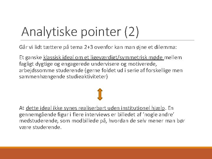 Analytiske pointer (2) Går vi lidt tættere på tema 2+3 ovenfor kan man øjne