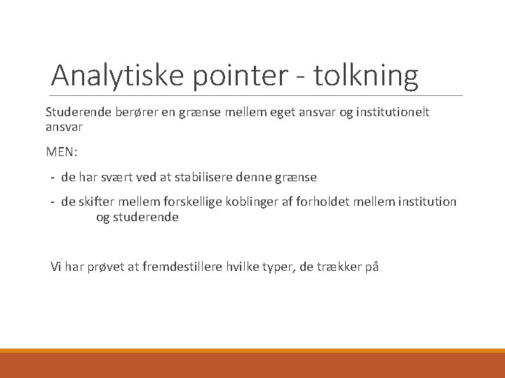 Analytiske pointer - tolkning Studerende berører en grænse mellem eget ansvar og institutionelt ansvar