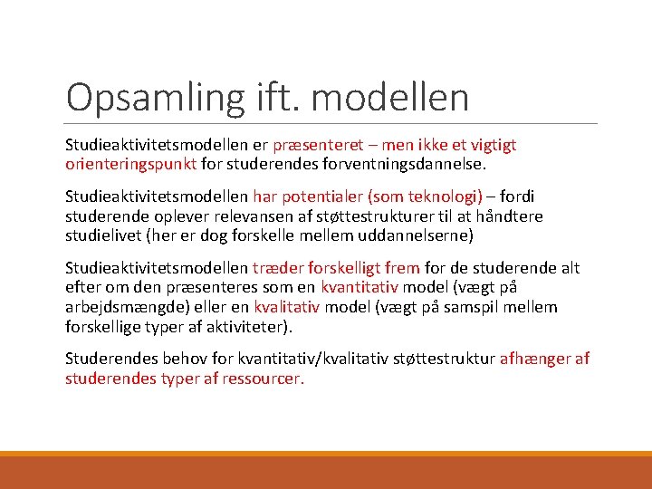 Opsamling ift. modellen Studieaktivitetsmodellen er præsenteret – men ikke et vigtigt orienteringspunkt for studerendes