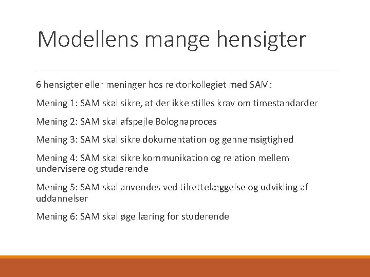 Modellens mange hensigter 6 hensigter eller meninger hos rektorkollegiet med SAM: Mening 1: SAM