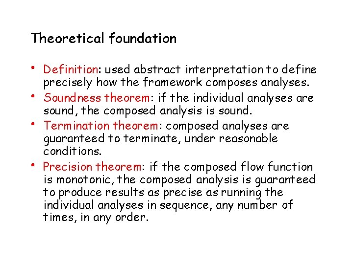 Theoretical foundation • • Definition: used abstract interpretation to define precisely how the framework