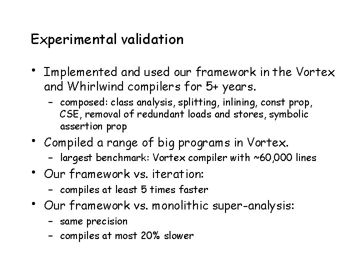 Experimental validation • Implemented and used our framework in the Vortex and Whirlwind compilers