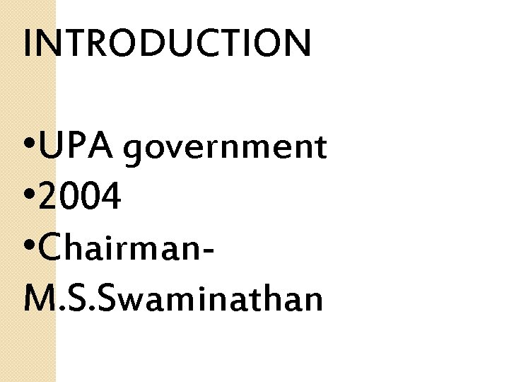 INTRODUCTION • UPA government • 2004 • Chairman. M. S. Swaminathan 