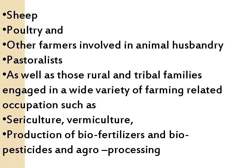  • Sheep • Poultry and • Other farmers involved in animal husbandry •