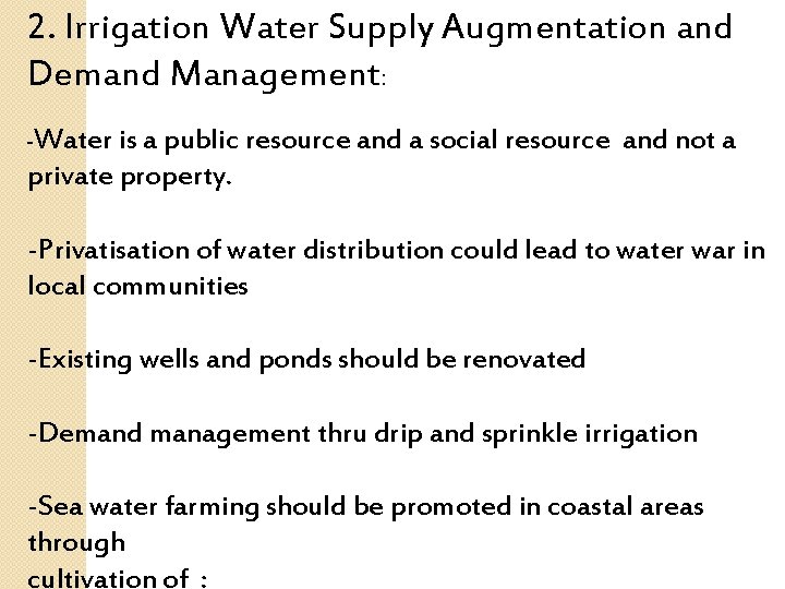 2. Irrigation Water Supply Augmentation and Demand Management: -Water is a public resource and