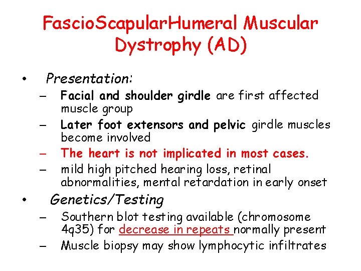 Fascio. Scapular. Humeral Muscular Dystrophy (AD) • Presentation: – – Facial and shoulder girdle