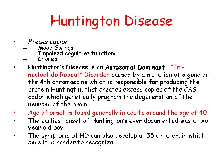 Huntington Disease • • • – – – Presentation Mood Swings Impaired cognitive functions