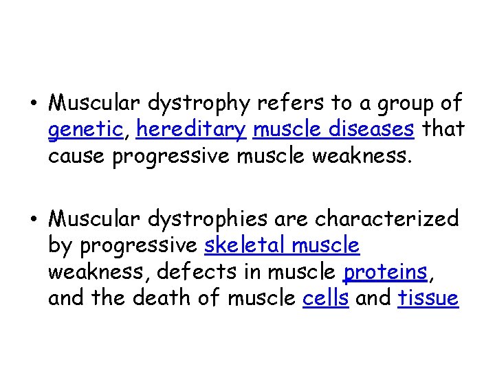  • Muscular dystrophy refers to a group of genetic, hereditary muscle diseases that