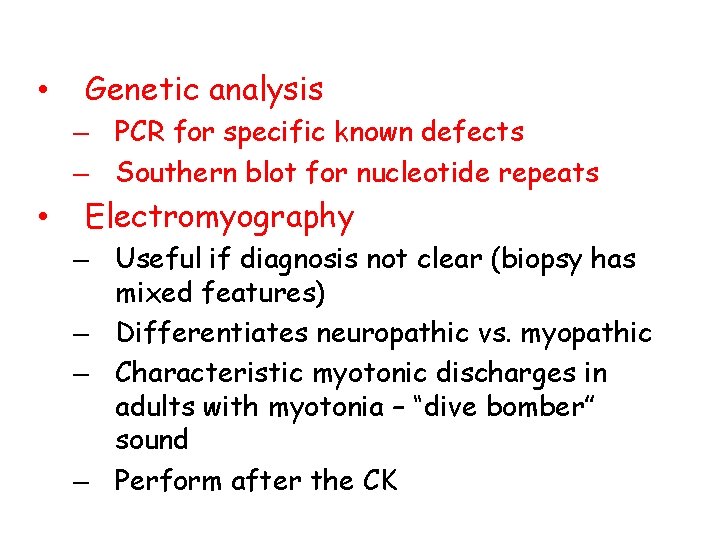  • Genetic analysis – PCR for specific known defects – Southern blot for