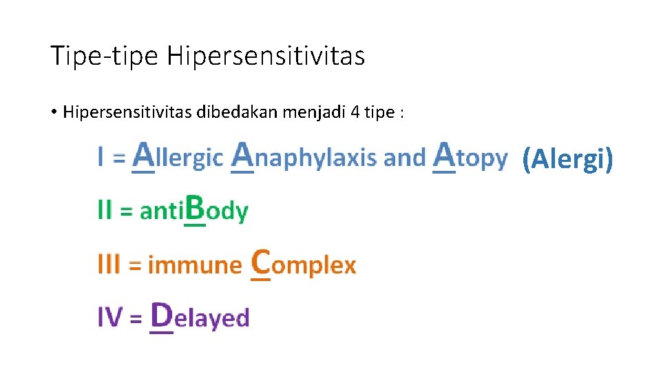 Tipe-tipe Hipersensitivitas • Hipersensitivitas dibedakan menjadi 4 tipe : (Alergi) 